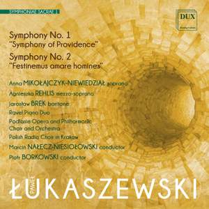 Paweł Łukaszewski: Symphony No. 1 “Symphony of Providence”, Symphony No. 2 “Festinemus amare homines”