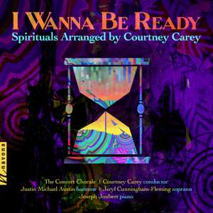 I Wanna Be Ready: Spirituals Arranged By Courtney Carey
