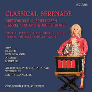 Classical Serenade / Barrel Organs & Music Boxes - Collection Peter Schifferli