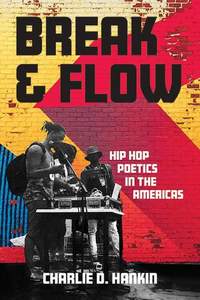 Break and Flow: Hip Hop Poetics in the Americas