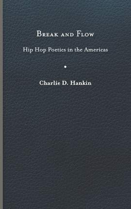 Break and Flow: Hip Hop Poetics in the Americas