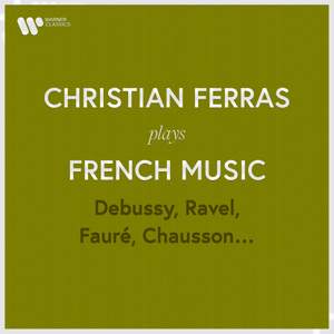 Christian Ferras Plays French Music: Debussy, Ravel, Fauré, Chausson...