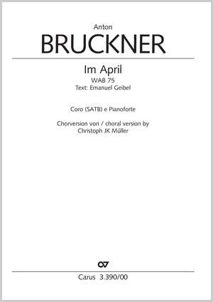 Bruckner, Anton: Im April WAB 75