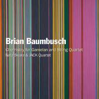 Brian Baumbusch: Chemistry for Gamelan and String Quartet