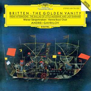 Britten: Friday Afternoons; Holiday Diary; The Ballad of Little Musgrave and Lady Barnard; The Golden Vanity
