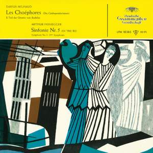 Milhaud: Les Choéphores; Honegger: Symophony No. 5; Roussel: Bacchus et Ariane