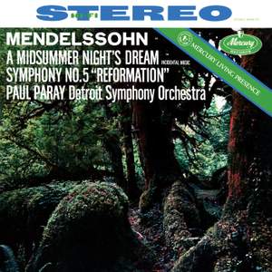 Mendelssohn: A Midsummer Night's Dream, Incidental Music; Symphony No. 5 'Reformation'