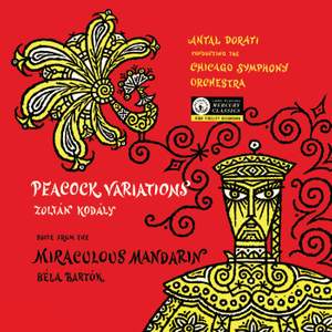 Bartók: The Miraculous Mandarin; Kodály: Peacock Variations