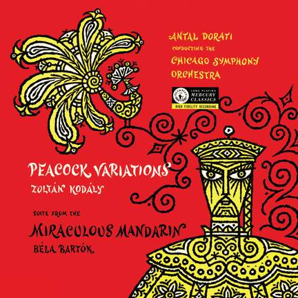 Bartók: The Miraculous Mandarin; Kodály: Peacock Variations