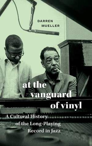 At the Vanguard of Vinyl: A Cultural History of the Long-Playing Record in Jazz