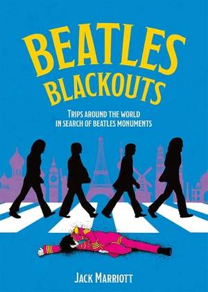 Beatles Blackouts: Trips Around the World in Search of Beatles Monuments