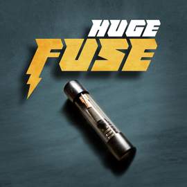 Huge Fuse