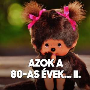 Azok a 80-as évek... II.