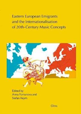 Eastern European Emigrants and the Internationalisation of 20th-Century Music Concepts
