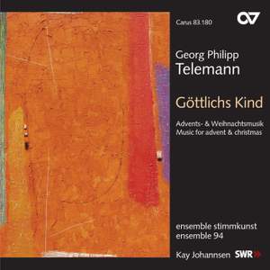 Georg Philipp Telemann: Göttlichs Kind. Advents- und Weihnachtsmusik