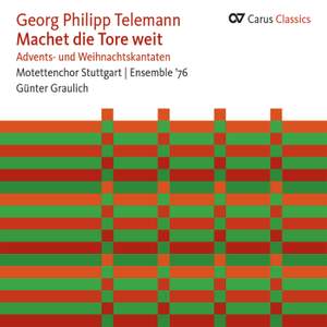 Telemann: Machet die Tore weit. Advents- und Weihnachtskantaten