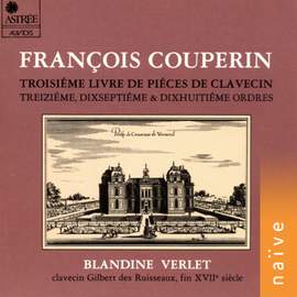 Couperin: Piéces de clavecin, Livre III, Treiziême, dixseptiême et dixhuitiême ordres