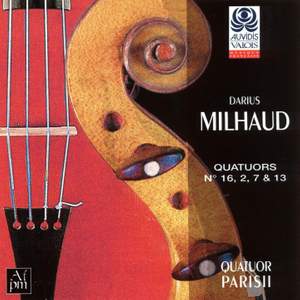 Milhaud: Quatuors à cordes Nos. 16, 2, 7 & 13