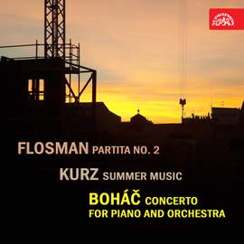 Flosman: Partita No. 2 - Kurz: Summer Music - Boháč: Piano Concerto