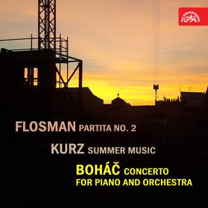 Flosman: Partita No. 2 - Kurz: Summer Music - Boháč: Piano Concerto