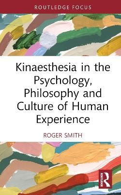 Kinaesthesia in the Psychology, Philosophy and Culture of Human Experience