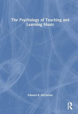 The Psychology of Teaching and Learning Music