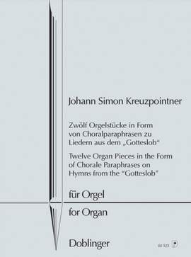 Kreuzpointner, J S: Zwölf Orgelstücke in Form von Choralparaphrasen zu Liedern aus dem Gotteslob