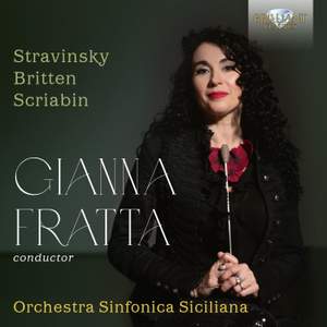 Gianna Fratta: Orchestral Music By By Stravinsky, Britten & Scriabin