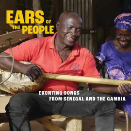 Ears of the People: Ekonting Songs From Senegal and the Gambia
