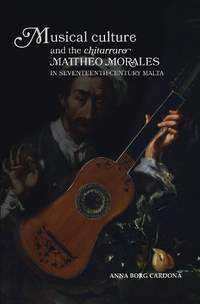 Musical Culture and The Chitarraro Mattheo Morales in 17-century Malta: 2022