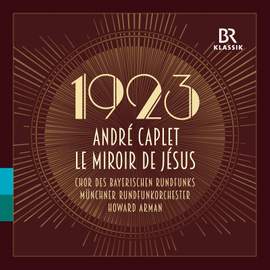 André Caplet: Le Miroir de Jésus (The Mirror of Jesus)