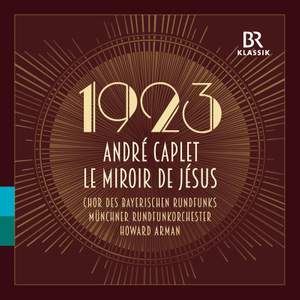 André Caplet: Le Miroir de Jésus (The Mirror of Jesus)