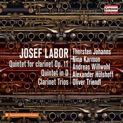 Josef Labor: Clarinet Quintet, Quintet & Clarinet Trio