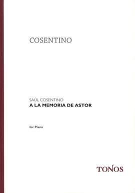 Saul Cosentino: A La Memoria de Astor