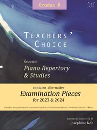 Josephine Koh: Teachers' Choice Exam Pieces 2023-24 Grade 8: Selected Piano Repertory and Studies