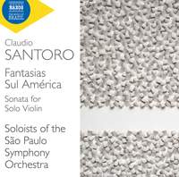 Claudio Santoro: Fantasias Sul América; Sonata For Solo Violin