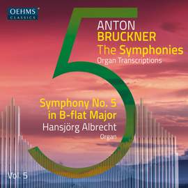 Anton Bruckner Project: The Symphonies (Organ Transcriptions), Vol. 5
