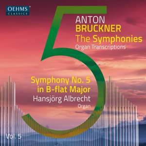 Anton Bruckner Project: The Symphonies (Organ Transcriptions), Vol. 5