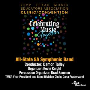 2022 Texas Music Educators Association: Texas All-State 5A Symphonic Band (Live)