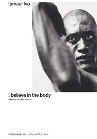 Ismael Ivo: I Believe in the Body