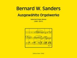 Sanders, B W: Ausgewählte Orgelwerke (1991-2017)