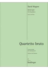 Wagner, D: Quartetto bruto