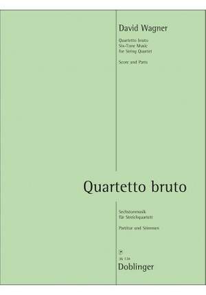 Wagner, D: Quartetto bruto