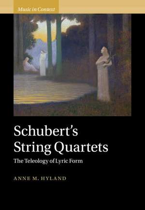 Schubert's String Quartets: The Teleology of Lyric Form