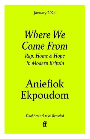 Where We Come From: Rap, Home & Hope in Modern Britain