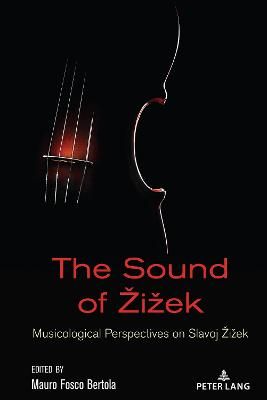 The Sound of Žižek: Musicological Perspectives on Slavoj Žižek