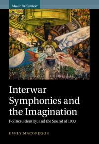 Interwar Symphonies and the Imagination: Politics, Identity, and the Sound of 1933