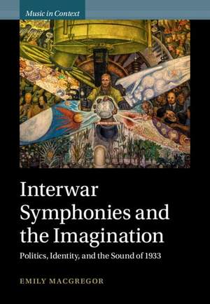 Interwar Symphonies and the Imagination: Politics, Identity, and the Sound of 1933 Product Image