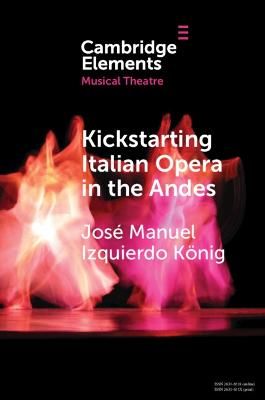 Kickstarting Italian Opera in the Andes: The 1840s and the First Opera Companies
