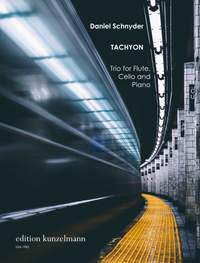 Schnyder, Daniel: Tachyon, Trio für Flöte, Violoncello und Klavier